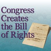 Congress Creates the Bill of Rights